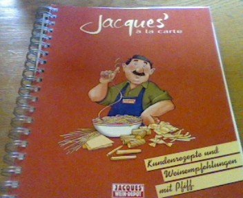 Jacques´a la carte: Kundenrezepte und Weinempfehlungen mit Pfiff Jacques´Wein-Depot