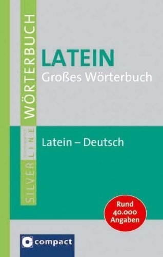 Großes Wörterbuch Latein: Lateinisch-Deutsch. Rund 40.000 Angaben. Compact SilverLine von Bernhard J. Müller (1. Juni 2009) Gebundene Ausgabe