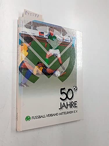 50 Jahre Fussball-Verband Mittelrhein e.V.
