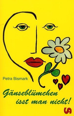 Gänseblümchen isst man nicht. Roman