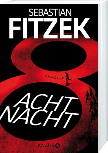AchtNacht: Thriller | Eine Nacht. Eine Todeslotterie. Und ein Wettlauf gegen die Zeit | Rasante Thriller-Action vom "Meister des Wahns" Sebastian Fitzek