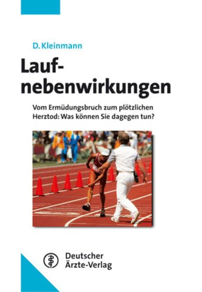 Laufnebenwirkungen: Vom Ermüdungsbruch zum plötzlichen Herztod: Was können Sie dagegen tun?