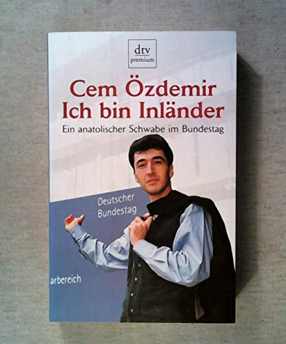 Ich bin Inländer: Ein anatolischer Schwabe im Bundestag