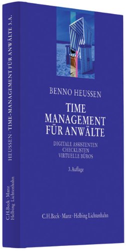 Time-Management für Anwälte: Digitale Assistenten, Checklisten, Virtuelle Büros und andere nützliche Arbeitstechniken