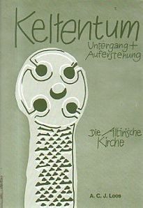 Keltentum. Untergang und Auferstehung. Die altirische Kirche