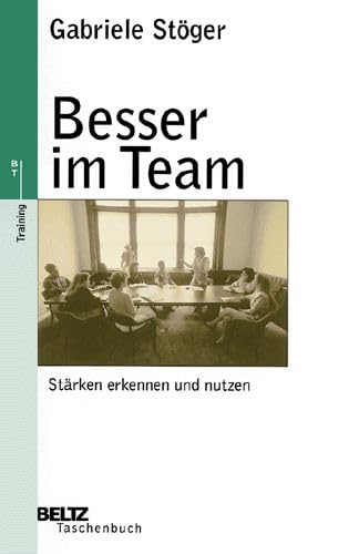 Besser im Team: Stärken erkennen und nutzen (Beltz Taschenbuch / Weiterbildung)