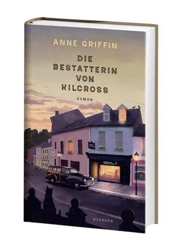 Die Bestatterin von Kilcross: Ein warmherziger Irland-Roman und die Emanzipationsgeschichte einer jungen Frau
