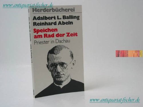 Speichen am Rad der Zeit. Peter Engelmar Unzeitig und der Priesterblock im KZ Dachau