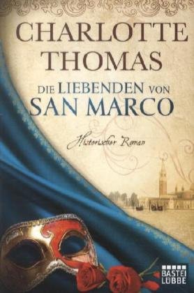 Die Liebenden von San Marco: Historischer Roman (Historische Liebesromane. Bastei Lübbe Taschenbücher)