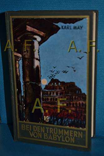 Bei den Trümmern von Babylon. Reiseerzählung von Karl May. Gesammelte Werke Band 27.