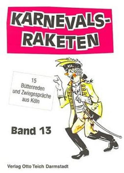 Karnevalsraketen, Bd.13: 15 Büttenreden und Zwiegespräche aus Köln