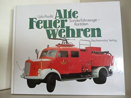 Alte Feuerwehren: Sonderfahrzeuge - Raritäten