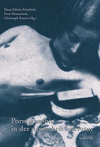 Pornographie in der deutschen Literatur: Texte, Themen, Institutionen
