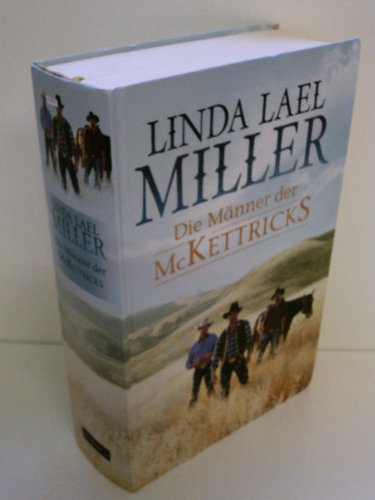 Die Männer der McKettricks: 1. Jesse - So frei wie der Himmel 2. Rance - Echo der Liebe 3. Keegan - Sturm über der Wüste (Bestseller-Reihe)