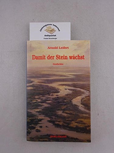 Damit der Stein wächst: Gedichte