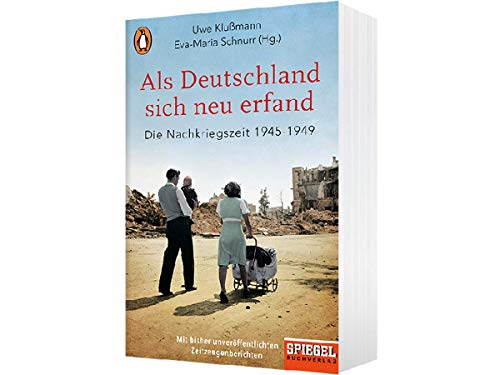 Als Deutschland sich neu erfand: Die Nachkriegszeit 1945-1949 - Ein SPIEGEL-Buch