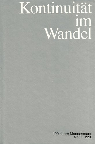 Kontinuität im Wandel - 100 Jahre Mannesmann 1890 - 1990