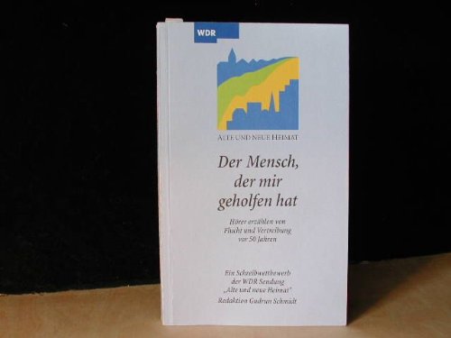 Der Mensch der mir geholfen hat; Schreibwettbewerb der WDR Sendung: Alte und neue Heimat.