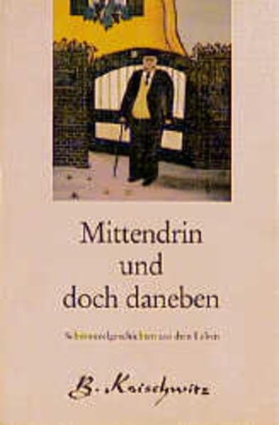 Mittendrin und doch daneben: Schmunzelgeschichten aus dem Leben