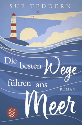 Die besten Wege führen ans Meer: Roman
