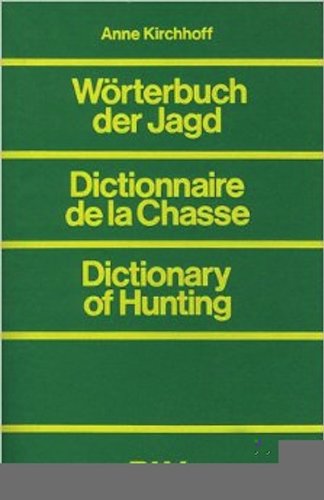 Wörterbuch der Jagd. Dictionnaire de la Chasse. Dictionary of Hunting