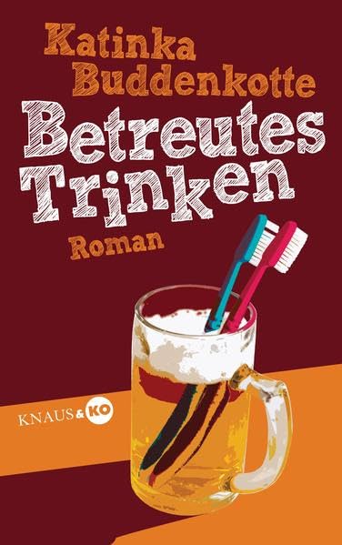 Betreutes Trinken: Roman