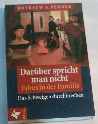Darüber spricht man nicht. Tabus in der Familie. Das Schweigen durchbrechen