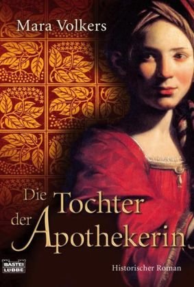 Die Tochter der Apothekerin: Historischer Roman: Historischer Roman. Originalausgabe (Allgemeine Reihe. Bastei Lübbe Taschenbücher)