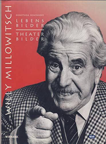 Willy Millowitsch. Lebensbilder-Theaterbilder