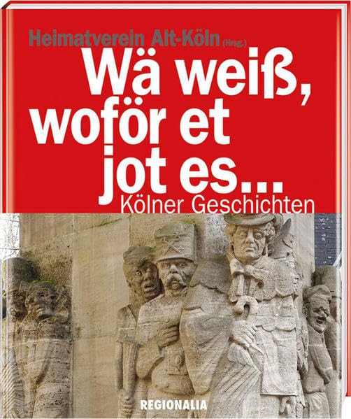 Wä weiß, woför et jot es ...: Kölner Geschichten