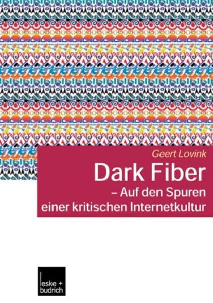 Dark Fiber - Auf den Spuren einer kritischen Internetkultur