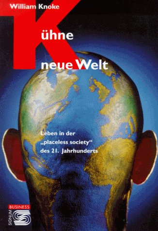 Kühne neue Welt: Leben in der 'placeless society' des 21. Jahrhunderts