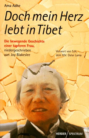Doch mein Herz lebt in Tibet: Die bewegende Geschichte einer tapferen Frau