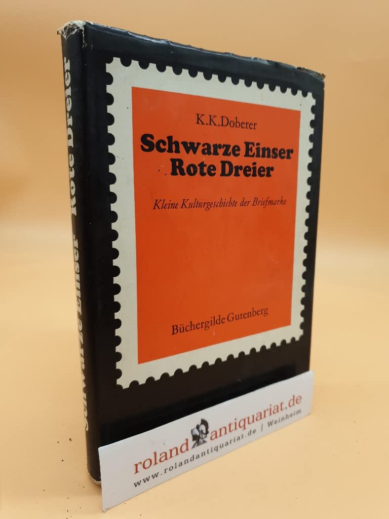 Schwarze Einser, rote Dreier : Kleine Kulturgeschichte d. Briefmarke / K. K. Doberer