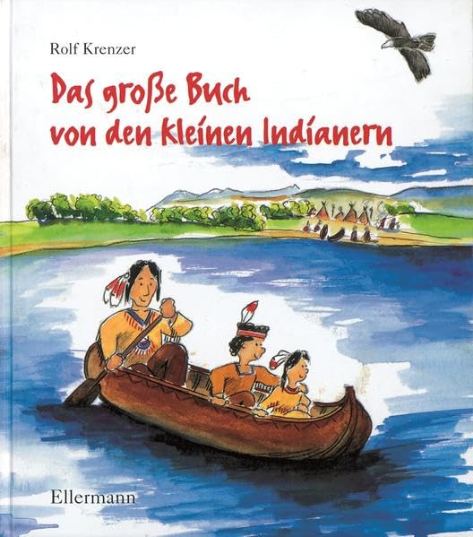 Das große Buch von den kleinen Indianern: Mit Bildern von Mathias Weber und Liedern von Stephen Janetzko (Lieder und Geschichten von kleinen Menschen)