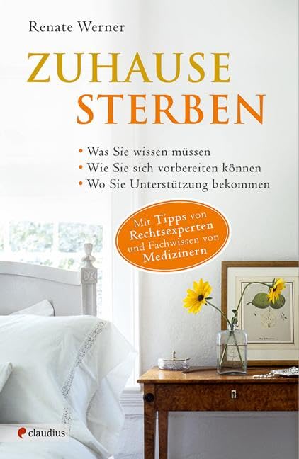 Zuhause sterben: Was Sie wissen müssen. Wie Sie sich vorbereiten können. Wo Sie Unterstützung bekommen.