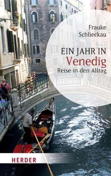 Ein Jahr in Venedig: Reise in den Alltag (HERDER spektrum)