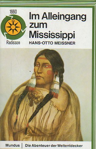 Im Alleingang zum Mississippi. Die Abenteuer des Pierre Radisson 1660.