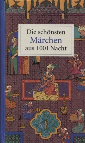 Die schönsten Märchen aus 1001 Nacht.