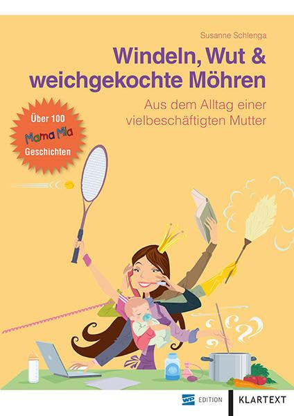 Windeln, Wut und weichgekochte Möhren: Aus dem Alltag einer vielbeschäftigten Mutter