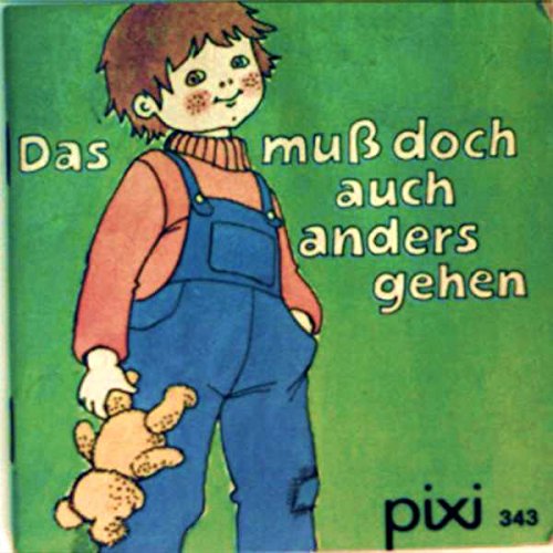 Das muß doch auch anders gehen. (Pixi- Serie 46, Buch 343).