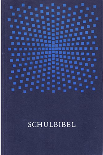 Schulbibel. Eine Auswahl für die Jugend nach den Lehrplänen der evangelischen Landeskirchen in einem bearbeiteten Luthertext-mit Hilfen für den Unterricht und Bildern herausgegeben von der Württembergischen Bibelanstalt Stuttgart