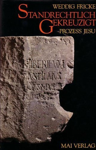 Standrechtlich gekreuzigt. Person und Prozeß des Jesu aus Galiläa
