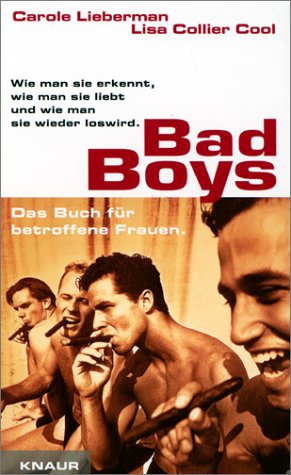 Bad Boys: Wie man sie erkennt, wie man sie liebt und wie man sie wieder loswird