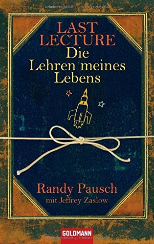 Last Lecture: Die Lehren meines Lebens by Randy Pausch