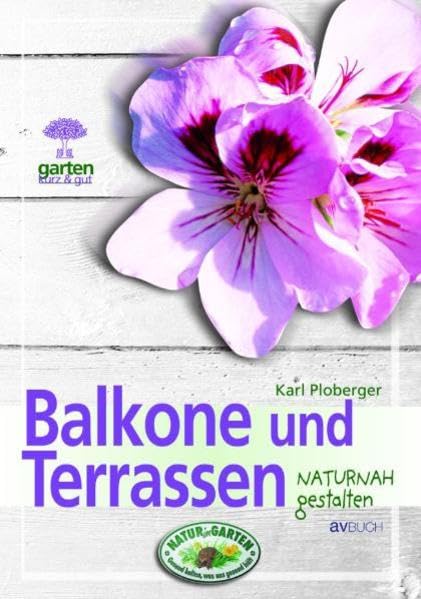 Balkone und Terrassen: naturnah gestalten (Garten kurz & gut)
