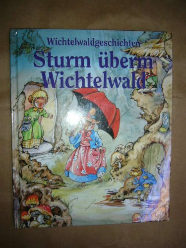 Wichtelwaldgeschichten: Sturm überm Wichtelwald