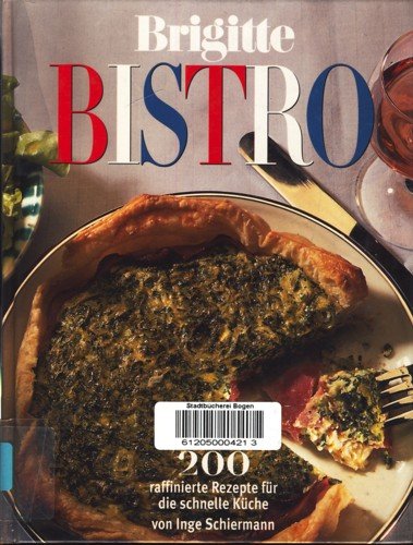 Brigitte Bistro: 200 raffinierte Rezepte für die schnelle Küche (Brigitte Bücher)