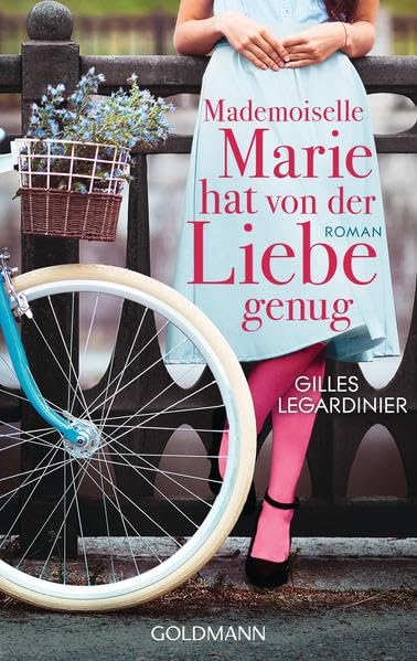 Mademoiselle Marie hat von der Liebe genug: Roman