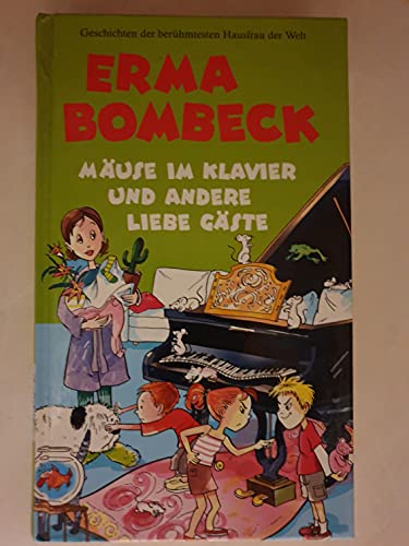 Mäuse im Klavier und andere liebe Gäste : Geschichten der berühmtesten Hausfrau der Welt.